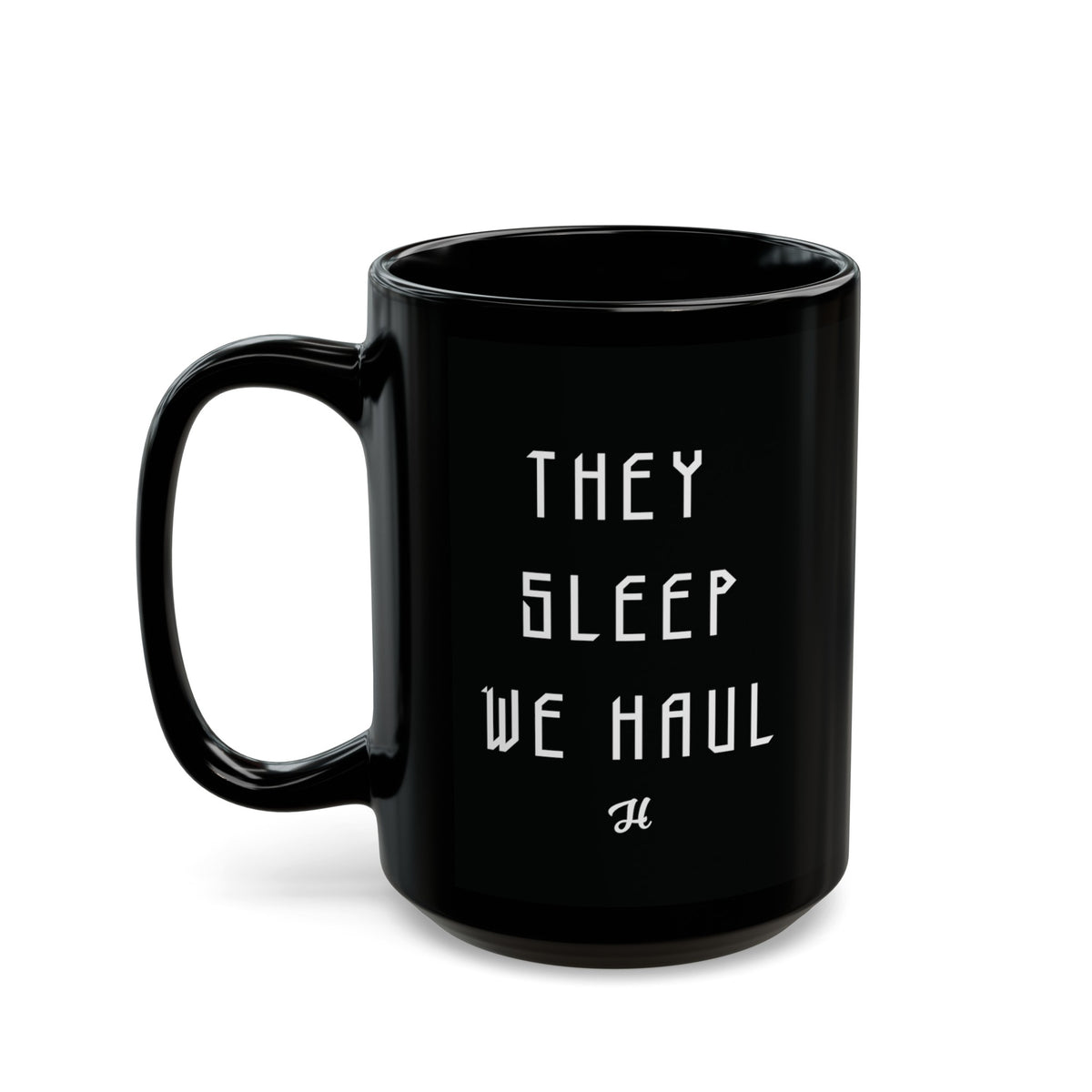 Black They Sleep We Haul Coffee Mug 15oz