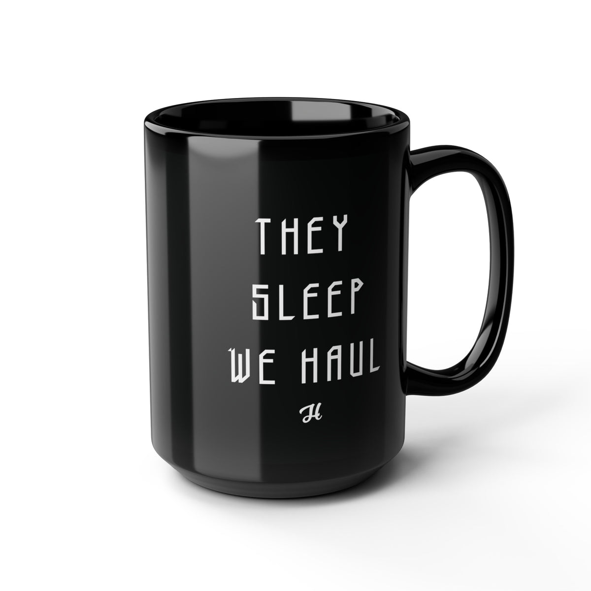 Black They Sleep We Haul Coffee Mug 15oz