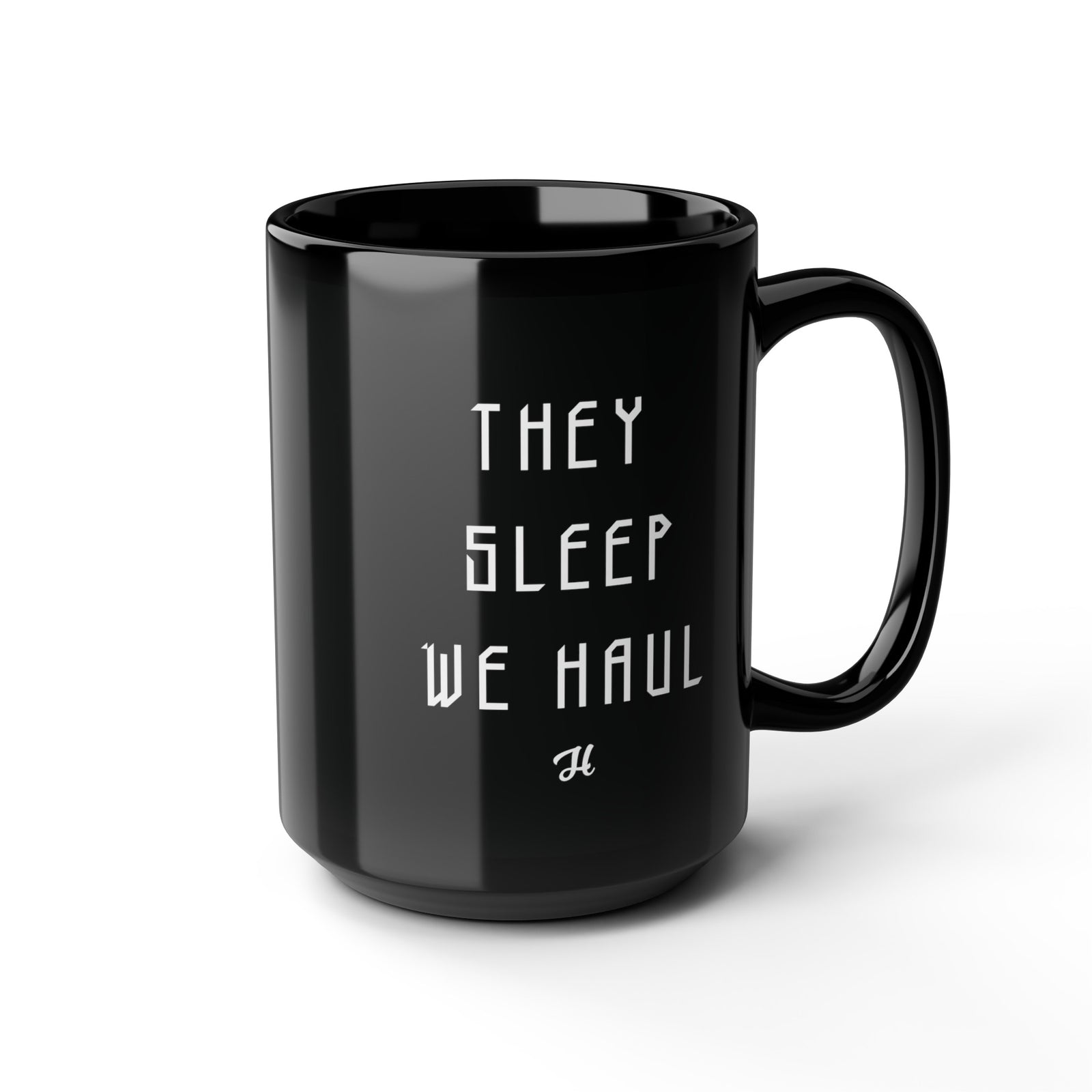 Black They Sleep We Haul Coffee Mug 15oz